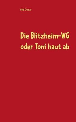 Die Blitzheim-WG oder Toni haut ab von Kramer,  Edie