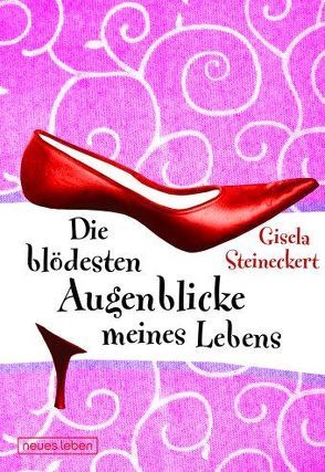 Die blödesten Augenblicke meines Lebens von Steineckert,  Gisela