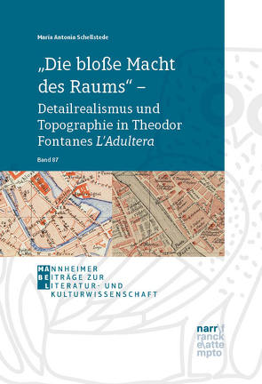 „Die bloße Macht des Raums“ – Detailrealismus und Topographie in Theodor Fontanes L’Adultera von Schellstede,  Maria Antonia