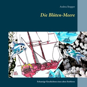 Die Blüten-Meere von Stopper,  Andrea