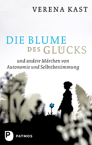 Die Blume des Glücks von Kast,  Verena