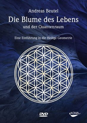 Die Blume des Lebens und der Quantenraum von Beutel,  Andreas