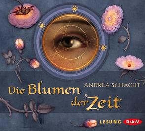 Die Blumen der Zeit (3 CDs) von Schacht,  Andrea, zum Felde,  Andrea