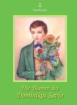 Die Blumen des Dominikus Savio von Kovarik,  Paul