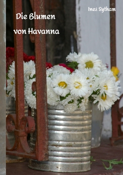 Die Blumen von Havanna von Sytham,  Ineź