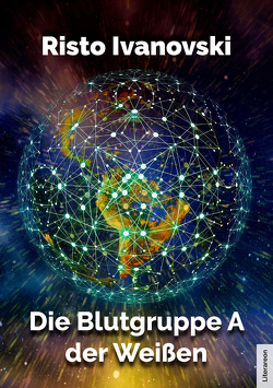 Die Blutgruppe A der Weißen von Ivanovski,  Risto