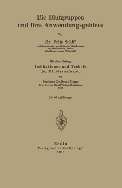 Die Blutgruppen und ihre Anwendungsgebiete von Schiff,  Fritz, Unger,  Ernst