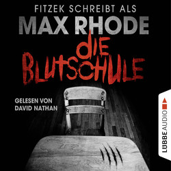 Die Blutschule von Fitzek,  Sebastian, Nathan,  David, Rhode,  Max