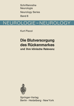 Die Blutversorgung des Rückenmarkes und ihre klinische Relevanz von Piscol,  K.