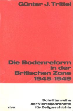 Die Bodenreform in der Britischen Zone 1945-1949 von Trittel,  Günter