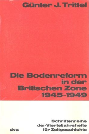 Die Bodenreform in der Britischen Zone 1945-1949 von Trittel,  Günter