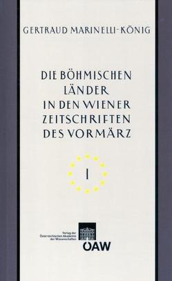 Die böhmischen Länder in den Wiener Zeitschriften und Almanachen des Vormärz (1805-1848) von Marinelli-König,  Gertraud, Rössner,  Michael