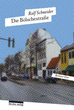 Die Bölschestraße von Schneider,  Rolf