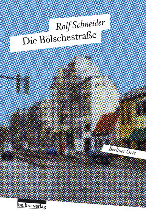 Die Bölschestraße von Schneider,  Rolf