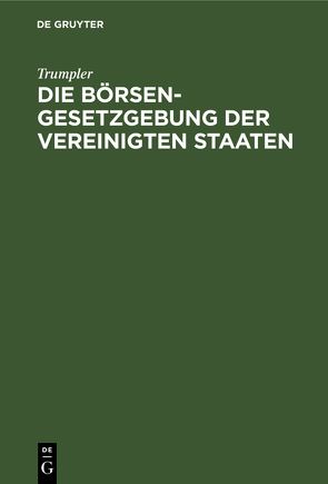 Die Börsengesetzgebung der Vereinigten Staaten von Trumpler