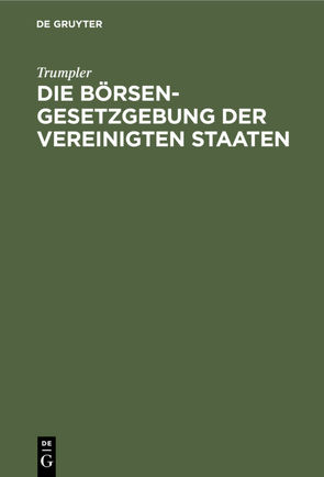 Die Börsengesetzgebung der Vereinigten Staaten von Trumpler