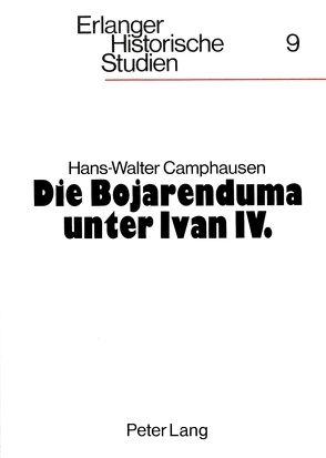 Die Bojarenduma unter Ivan IV. von Camphausen,  Hans-Walter