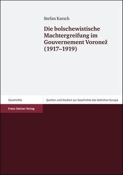 Die bolschewistische Machtergreifung im Gouvernement Voronez (1917-1919) von Karsch,  Stefan