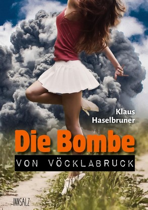 Die Bombe von Vöcklabruck von Haselbruner,  Klaus