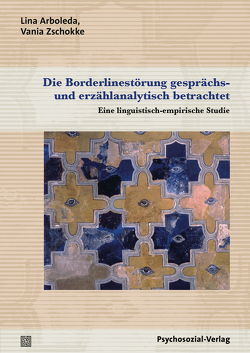 Die Borderlinestörung gesprächs- und erzählanalytisch betrachtet von Arboleda,  Lina, Doering,  Stephan, Zschokke,  Vania