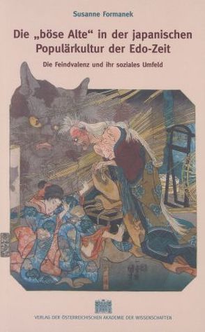 Die „böse Alte“ in der japanischen Populärkultur der Edo-Zeit von Formanek,  Susanne