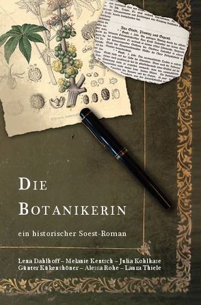 Die Botanikerin von Dahlhoff,  Lena, Kentsch,  Melanie Alexa, Kohlhase,  Julia, Kükenshöner,  Günter, Rohe,  Alessa, Thiele,  Laura