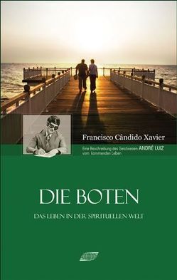 Die Boten von Xavier,  Chico, Xavier,  Francisco Cândido