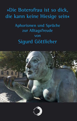 »Die Boterofrau ist so dick, die kann keine Hiesige sein« von Göttlicher,  Sigurd