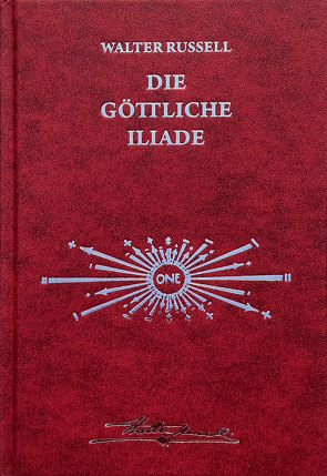 Die Botschaft der göttlichen Iliade von Neubronner,  Dagmar, Russell,  Lao, Russell,  Walter