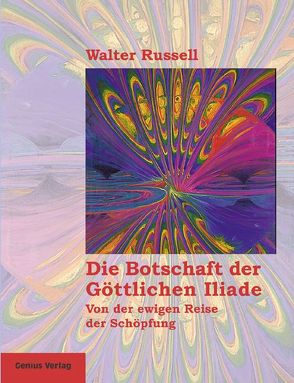 Die Botschaft der Göttlichen Iliade von Neubronner,  Dagmar, Russell,  Walter