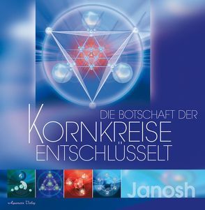 Die Botschaft der Kornkreise entschlüsselt von Janosh