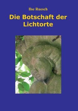 Die Botschaft der Lichtorte von Ruesch,  Ilse