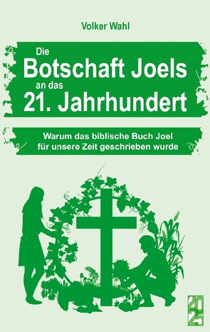 Die Botschaft Joels an das 21. Jahrhundert von Wahl,  Volker