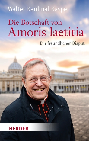 Die Botschaft von Amoris laetitia von Kasper,  Prof. Walter