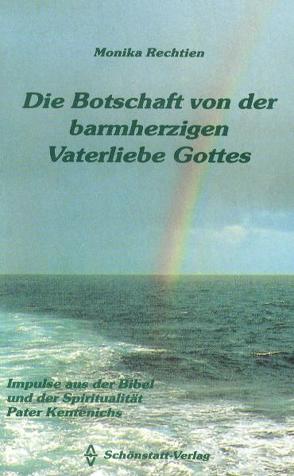 Die Botschaft von der barmherzigen Vaterliebe Gottes von Rechtien,  Monika