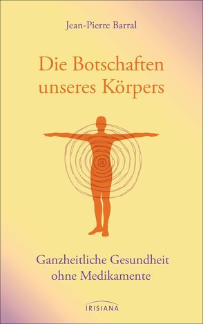 Die Botschaften unseres Körpers von Barral,  Jean-Pierre