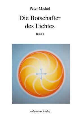 Die Botschafter des Lichtes von Michel,  Peter