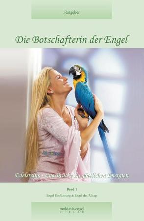 „Die Botschafterin der Engel. Band 1: Edelsteine – Eine Brücke zu… / Die Botschafterin der Engel, Band 1