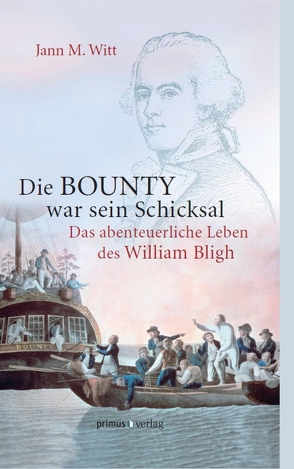 Die BOUNTY war sein Schicksal von Witt,  Jann M.