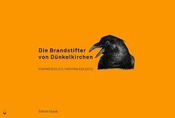 Die Brandstifter von Dünkelkirchen von Otte,  Aline Viola, Schlich,  Kaspar, Seitz,  Kathrin Eva