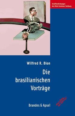 Die brasilianischen Vorträge von Bion,  Wilfred R., Mätzler,  Karl, Mätzler,  Ruth, Vorspohl,  Elisabeth