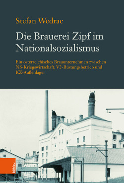 Die Brauerei Zipf im Nationalsozialismus von Wedrac,  Stefan