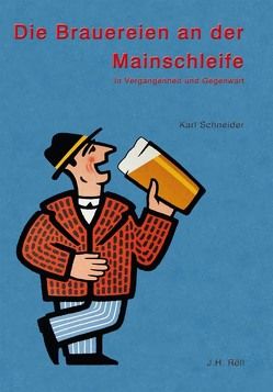 Die Brauereien an der Mainschleife von Schneider,  Karl