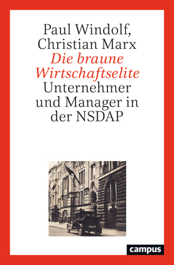 Die braune Wirtschaftselite von Marx,  Christian, Windolf,  Paul