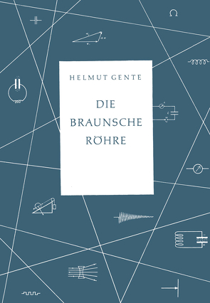 Die Braunsche Röhre von Gente,  Helmut