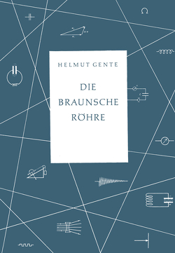 Die Braunsche Röhre von Gente,  Helmut