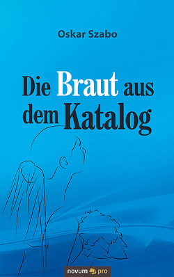 Die Braut aus dem Katalog von Szabo,  Oskar