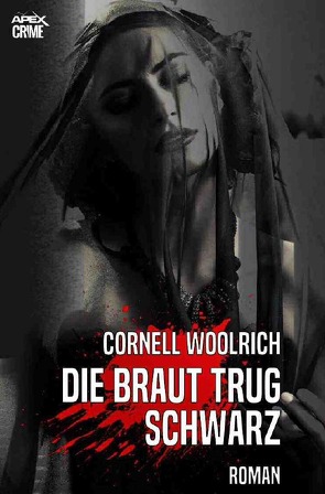 DIE BRAUT TRUG SCHWARZ von Woolrich,  Cornell