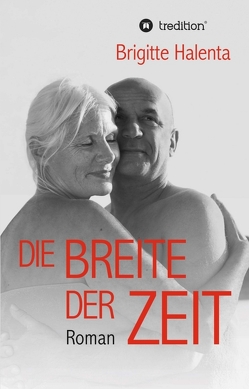 Die Breite der Zeit von Buehler,  Martin, Halenta,  Brigitte