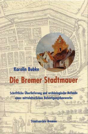 Die Bremer Stadtmauer von Bubke,  Karolin